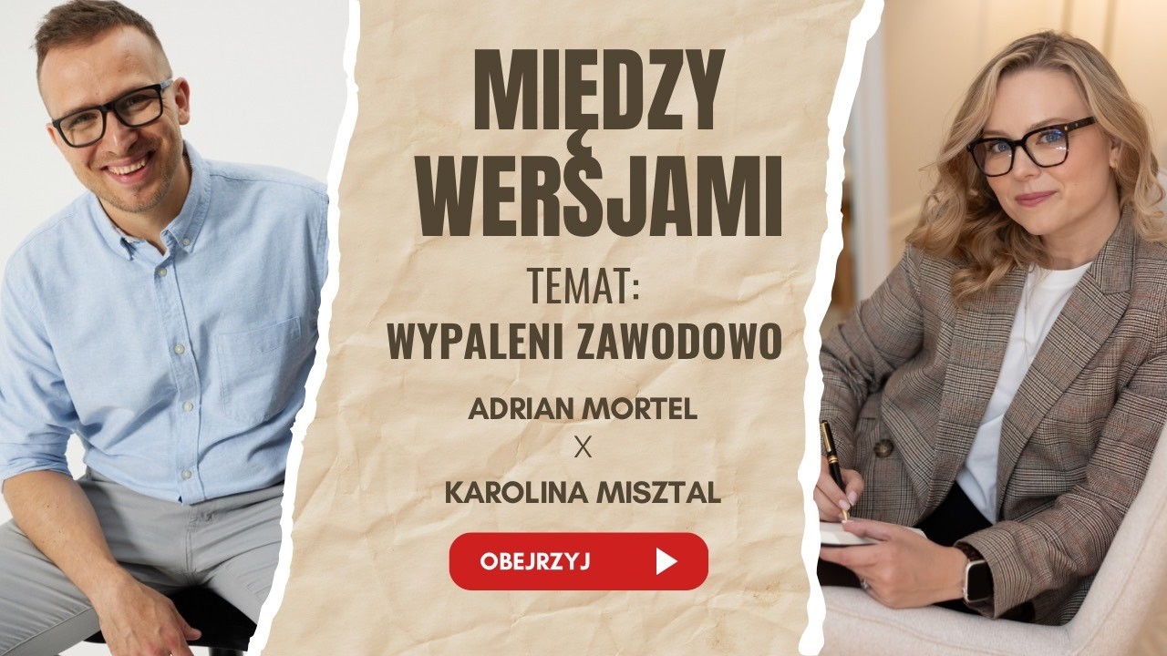Adrian Mortel i Karolina Misztal - okładka odcinka Między Wersjami o wypaleniu zawodowym